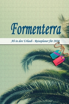 Paperback Formenterra - Ab in den Urlaub - Reiseplaner 2020: Urlaubsplaner f?r deine Reise in 2020 - Checklisten - Kontaktdaten - Packliste - Platz f?r Fotos un [German] Book