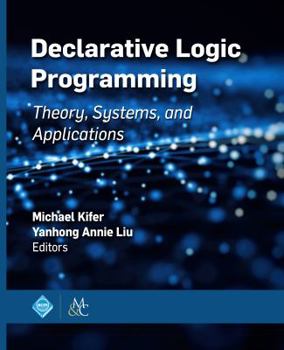 Hardcover Declarative Logic Programming: Theory, Systems, and Applications Book