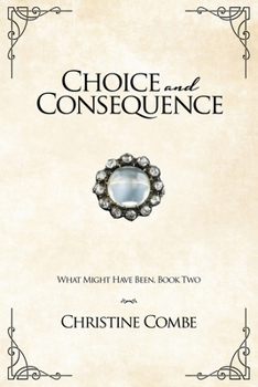 Paperback Choice and Consequence: A Pride and Prejudice Variation Book