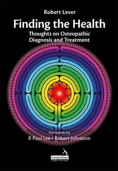 Hardcover Finding the Health: Thoughts on Osteopathic Diagnosis and Treatment Book