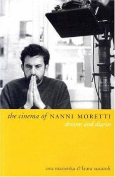 The Cinema of Nanni Moretti : Dreams and Diaries (Directors' Cuts) - Book  of the Directors' Cuts