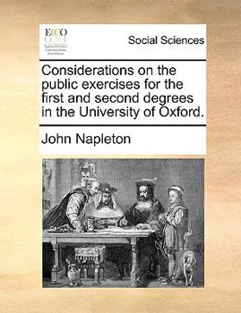 Paperback Considerations on the Public Exercises for the First and Second Degrees in the University of Oxford. Book