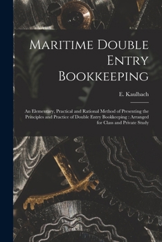 Paperback Maritime Double Entry Bookkeeping [microform]: an Elementary, Practical and Rational Method of Presenting the Principles and Practice of Double Entry Book