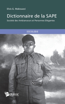 Paperback Dictionnaire de la SAPE: Société des Ambianceurs et Personnes Élégantes [French] Book