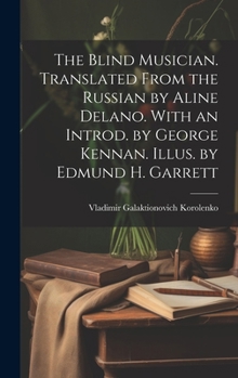 Hardcover The Blind Musician. Translated From the Russian by Aline Delano. With an Introd. by George Kennan. Illus. by Edmund H. Garrett Book