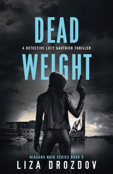 Dead Weight: A Detective Lucy Gauthier Thriller (Niagara Noir Series)