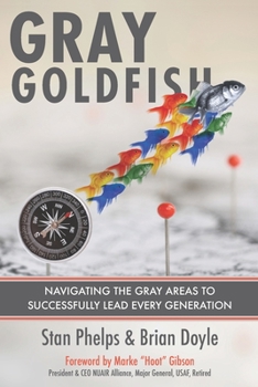 Paperback Gray Goldfish: Navigating the Gray Areas to Successfully Lead Every Generation Book