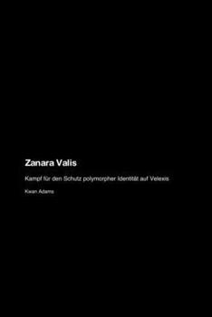 Zanara Valis: Kampf für den Schutz polymorpher Identität auf Velexis (German Edition)