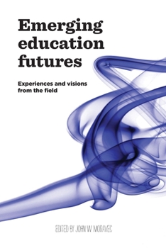 Paperback Emerging Education Futures: Experiences and Visions from the Field Book