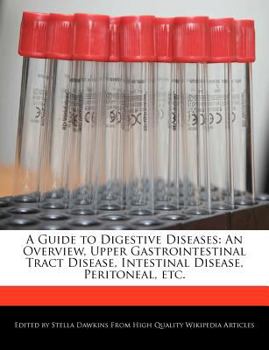 Paperback A Guide to Digestive Diseases: An Overview, Upper Gastrointestinal Tract Disease, Intestinal Disease, Peritoneal, Etc. Book