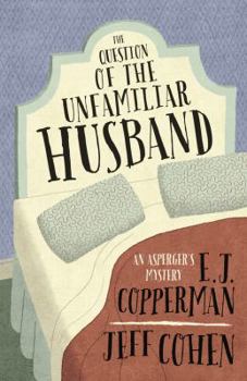The Question of the Unfamiliar Husband - Book #2 of the An Asperger’s Mystery 