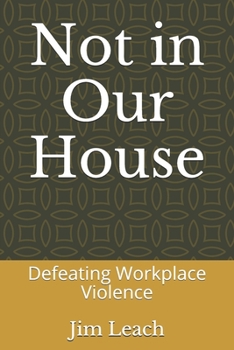 Paperback Not in Our House: Defeating Workplace Violence Book