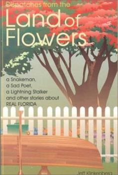 Paperback Dispatches from the Land of Flowers: A Snake Man, a Sad Poet, a Lightning Stalker and Other... Book