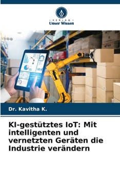 Paperback KI-gestütztes IoT: Mit intelligenten und vernetzten Geräten die Industrie verändern [German] Book