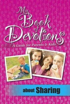 Paperback My Book of Devotions About Sharing (A Guide for Parents & Kids) Book