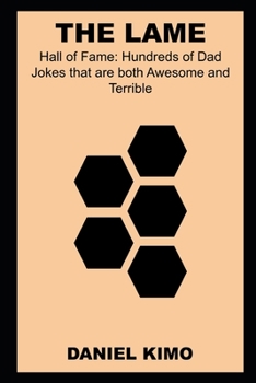 The Lame Hall of Fame: Hundreds of Dad Jokes that are both Awesome and Terrible