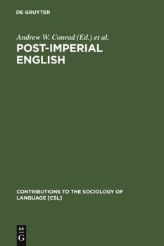 Post-Imperial English: Status Change in Former British and American Colonies, 1940-1990 - Book #72 of the Contributions to the Sociology of Language [CSL]