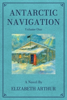Paperback Antarctic Navigation: A Novel: Volume One Book