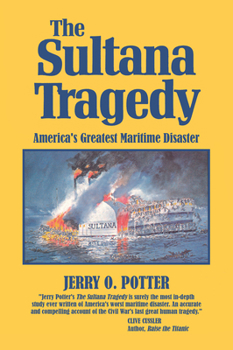The Sultana Tragedy: America’s Greatest Maritime Disaster