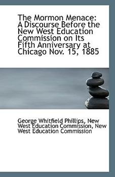 The Mormon Menace: A Discourse Before the New West Education Commission on Its Fifth Anniversary at