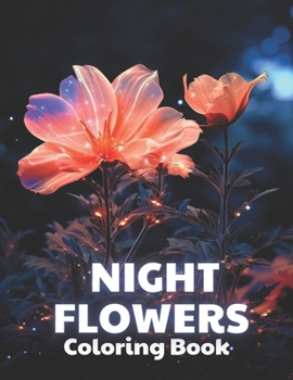 Paperback Night Flowers Coloring Book for Adults: High Quality and Unique Coloring Pages Book