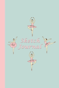 Paperback Sketch Journal: Ballerinas (Pink and Green) 6x9 - Pages are LINED ON THE BOTTOM THIRD with blank space on top Book