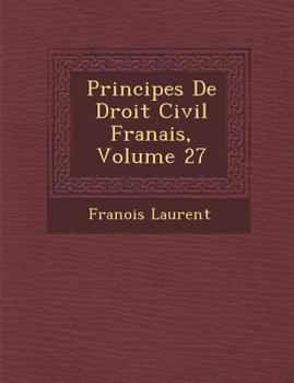 Paperback Principes de Droit Civil Fran Ais, Volume 27 [French] Book