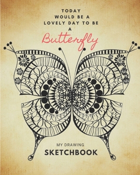 Sketchbook: Butterfly Large Blank Drawing Sketchbook|Large journal with blank paper for Sketching and Drawing|8" x 10" (20.32 x 25.4 cm)|200 Blank ... journal for girls,teens,women,kids