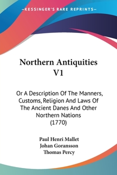 Paperback Northern Antiquities V1: Or A Description Of The Manners, Customs, Religion And Laws Of The Ancient Danes And Other Northern Nations (1770) Book