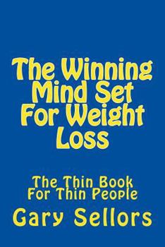 Paperback The Winning Mind Set For Weight Loss: The Thin Book For Thin People Book