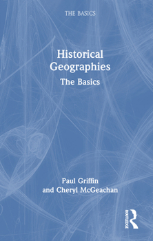 Hardcover Historical Geographies: The Basics Book