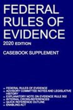 Paperback Federal Rules of Evidence; 2020 Edition (Casebook Supplement): With Advisory Committee notes, Rule 502 explanatory note, internal cross-references, qu Book