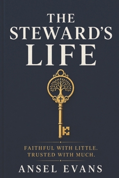 Paperback The Steward's Life: Faithful with Little. Trusted with Much. Book