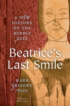 Hardcover Beatrice's Last Smile: A New History of the Middle Ages Book