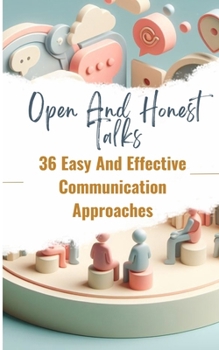 Paperback Open And Honest Talks 36 Easy And Effective Communication Approaches Book