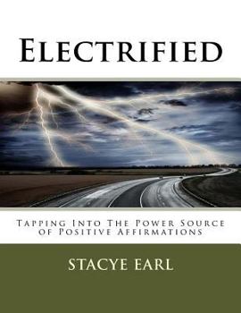 Paperback Electrified: Tapping Into The Power Source of Positive Affirmations Book