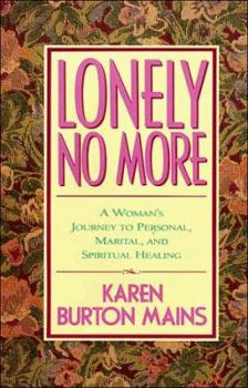 Hardcover Lonely No More: A Woman's Journey to Personal, Marital, and Spiritual Healing Book