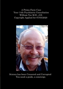 Paperback A Prima Facie Case Your 14th Psychiatric Consultation William Yee M.D., J.D. Copyright Applied for 07/03/2020 Book