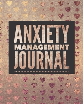Anxiety Management Journal: Daily Guided Journal Prompts - Tracking Workbook and Self-Exploration Worksheets for Women or Men - Positive Affirmation ... Feelings and Worry and Improve Happiness