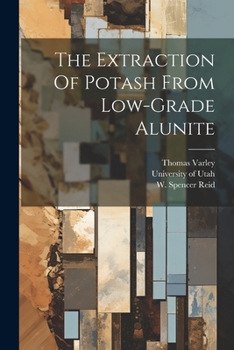 Paperback The Extraction Of Potash From Low-grade Alunite Book