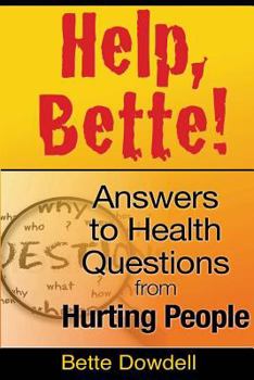 Paperback Help, Bette!: Answers to Health Questions from Hurting People Book