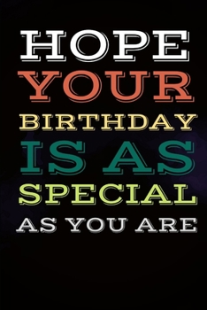 Hope your birthday is as special as you are - Vintage Notebook Gift for Birthday: Notebook Original Parts Gift: Lined Notebook / Journal Gift, 110 ... For Women, Men, Boys, Girls ,Boss, Coworkers