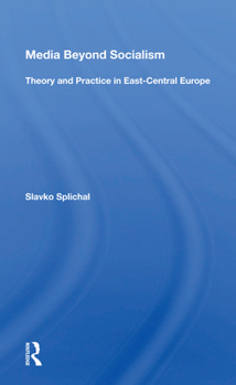 Hardcover Media Beyond Socialism: Theory and Practice in East-Central Europe Book