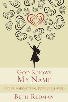 Paperback God Knows My Name: Never Forgotten, Forever Loved Book