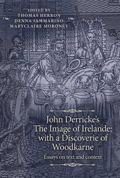 Hardcover John Derricke's the Image of Irelande: With a Discoverie of Woodkarne: Essays on Text and Context Book