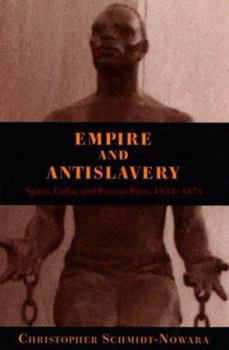 Paperback Empire and Antislavery: Spain Cuba and Puerto Rico 1833-1874 Book