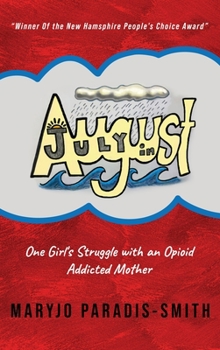 Hardcover July In August: One Girl's Struggle with an Opioid Addicted Mother Book