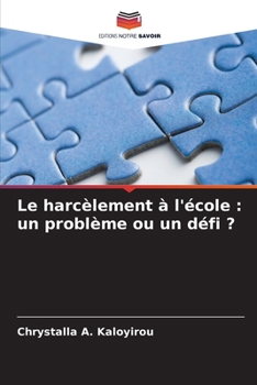 Le harcèlement à l'école: un problème ou un défi ? (French Edition)