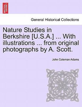 Paperback Nature Studies in Berkshire [U.S.A.] ... with Illustrations ... from Original Photographs by A. Scott. Book