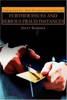 Paperback Further Issues and Serious Fraud Instances: Fraud Law Book Five: Thirty-Two Articles about Serious Fraud Book